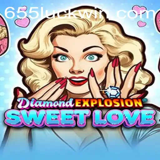 DiamondExplosionSweetLove: A Dazzling Game Experience with the 655luck Strategy