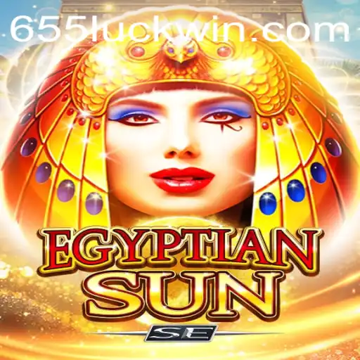 Discover the Thrills of EgyptianSunSE and the Essence of 655luck