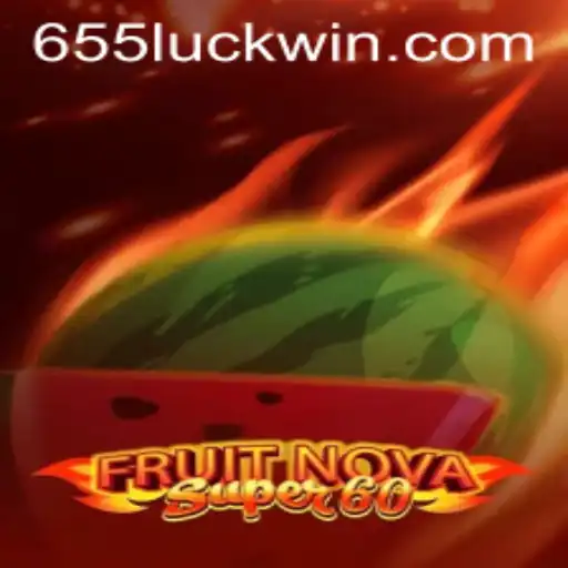 Exploring FruitNovaSuper60: A Thrilling Gaming Adventure with 655luck